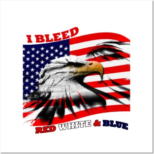 I Bleed Red, White & Blue American Flag Posters and Art